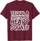 Tequila Shots and Heavy Squats Bodybuilding Powerlifting Gym T-Shirt - T-Shirt | Maroon