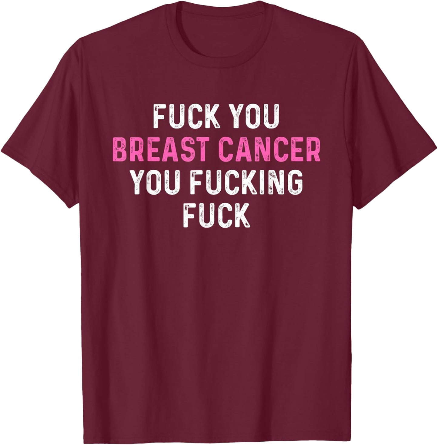 Fuck Breast Cancer Funny Breast Cancer Awareness T-Shirt - T-Shirt | Maroon