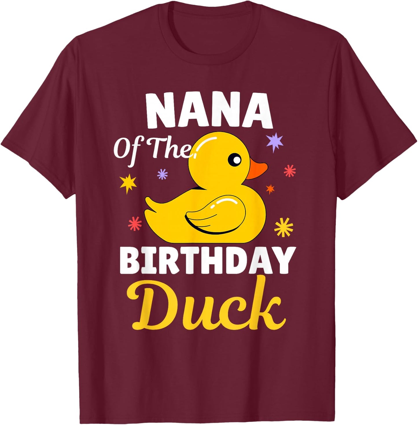 Nana Of The Birthday Duck Grandma Duck For Family Party T-Shirt - T-Shirt | Maroon