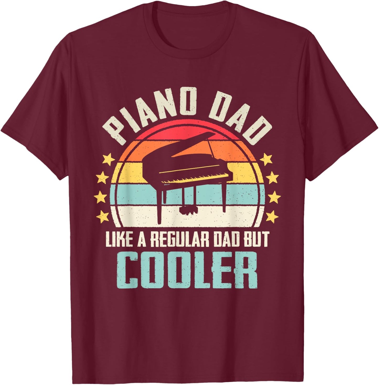 Piano Dad Like A Regular Dad But Cooler T-Shirt - T-Shirt | Maroon