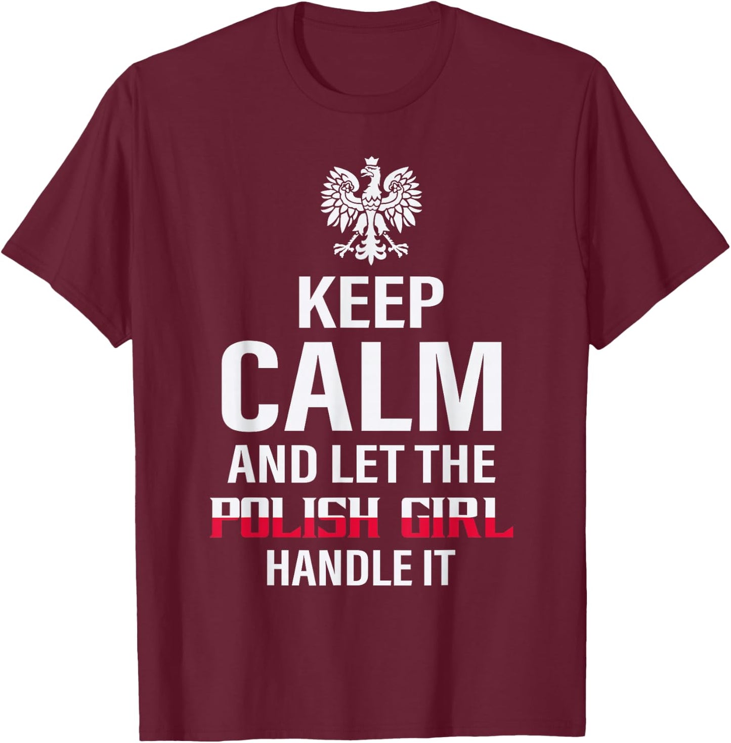 Pride Poland Polska Polish Outfits And Gifts Keep Calm And Let The Polish Girl Handle It Black Women's Classic Regular Fit Short Sleeve Small T-Shirt - T-Shirt | Maroon