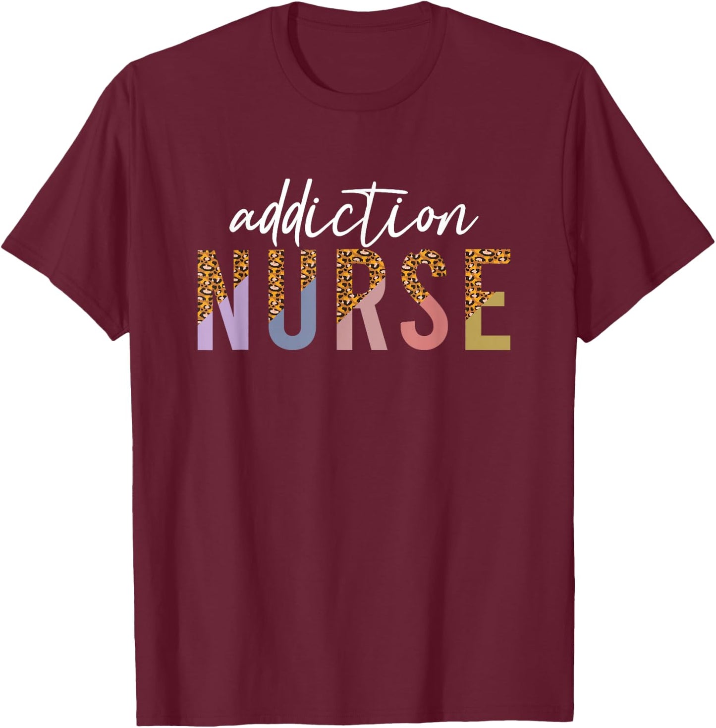 Addiction Recovery Nurse Rehab Nurse Leopard Print T-Shirt - T-Shirt | Maroon