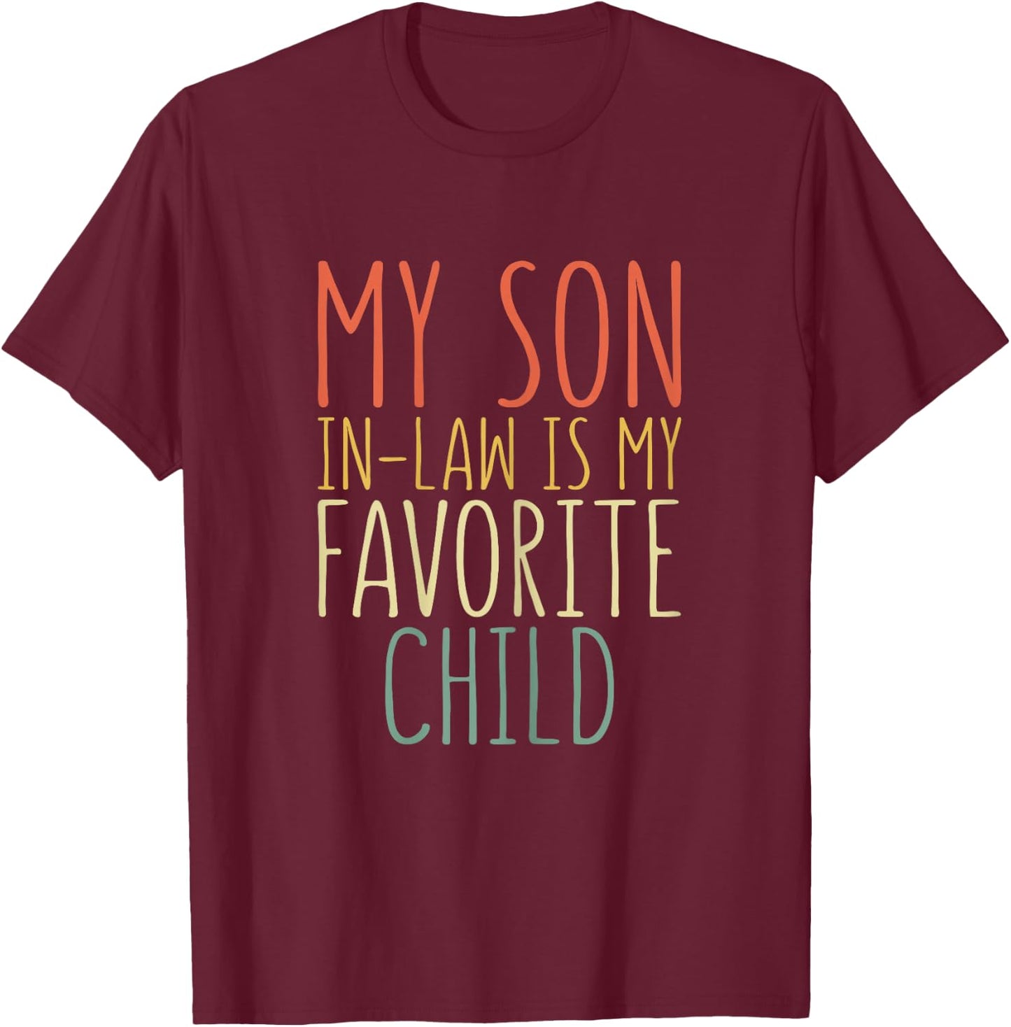 My Son In Law Is My Favorite Child Shirt Women Mothers Day T-Shirt - T-Shirt | Maroon