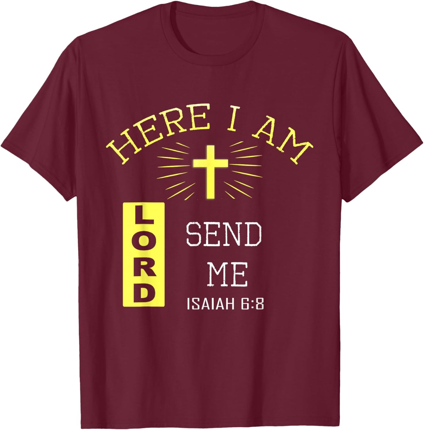Here I Am Send Me Christian Religion Bible Verse T-Shirt - T-Shirt | Maroon