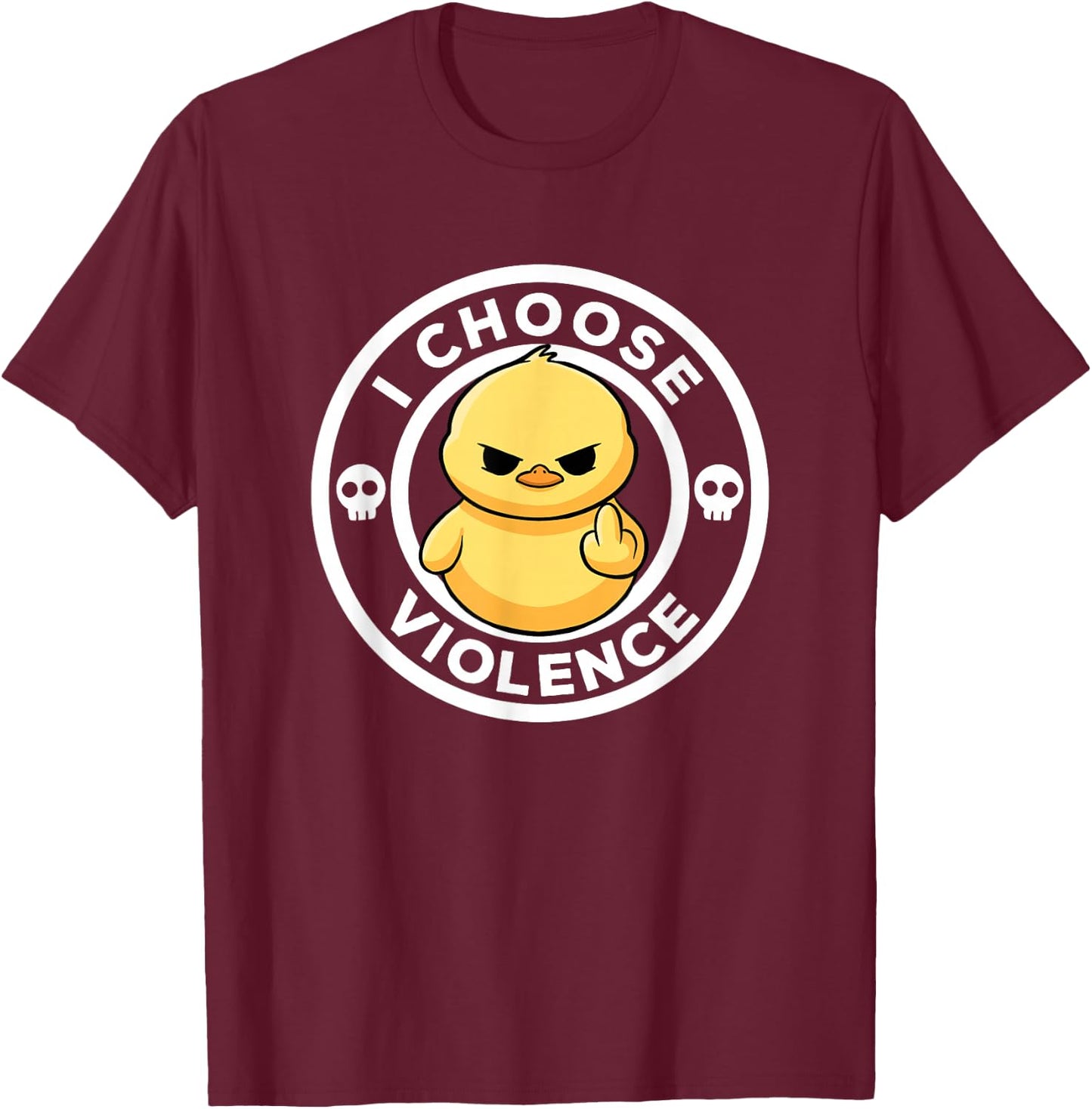 I Choose Violence Today Duck Irony And Sarcasm Funny Duck T-Shirt - T-Shirt | Maroon