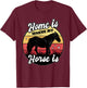 Home Is Where My Horse Is Equestrian Horse Rider Farmer T-Shirt - T-Shirt | Maroon