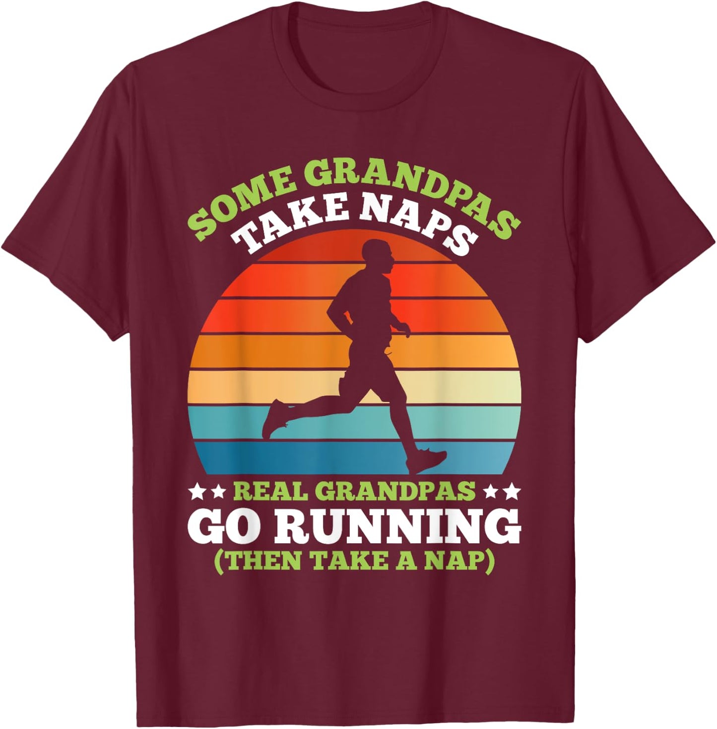 Grandpa SOME GRANDPAS TAKE NAPS OTHERS GO RUNNING Funny T-Shirt - T-Shirt | Maroon