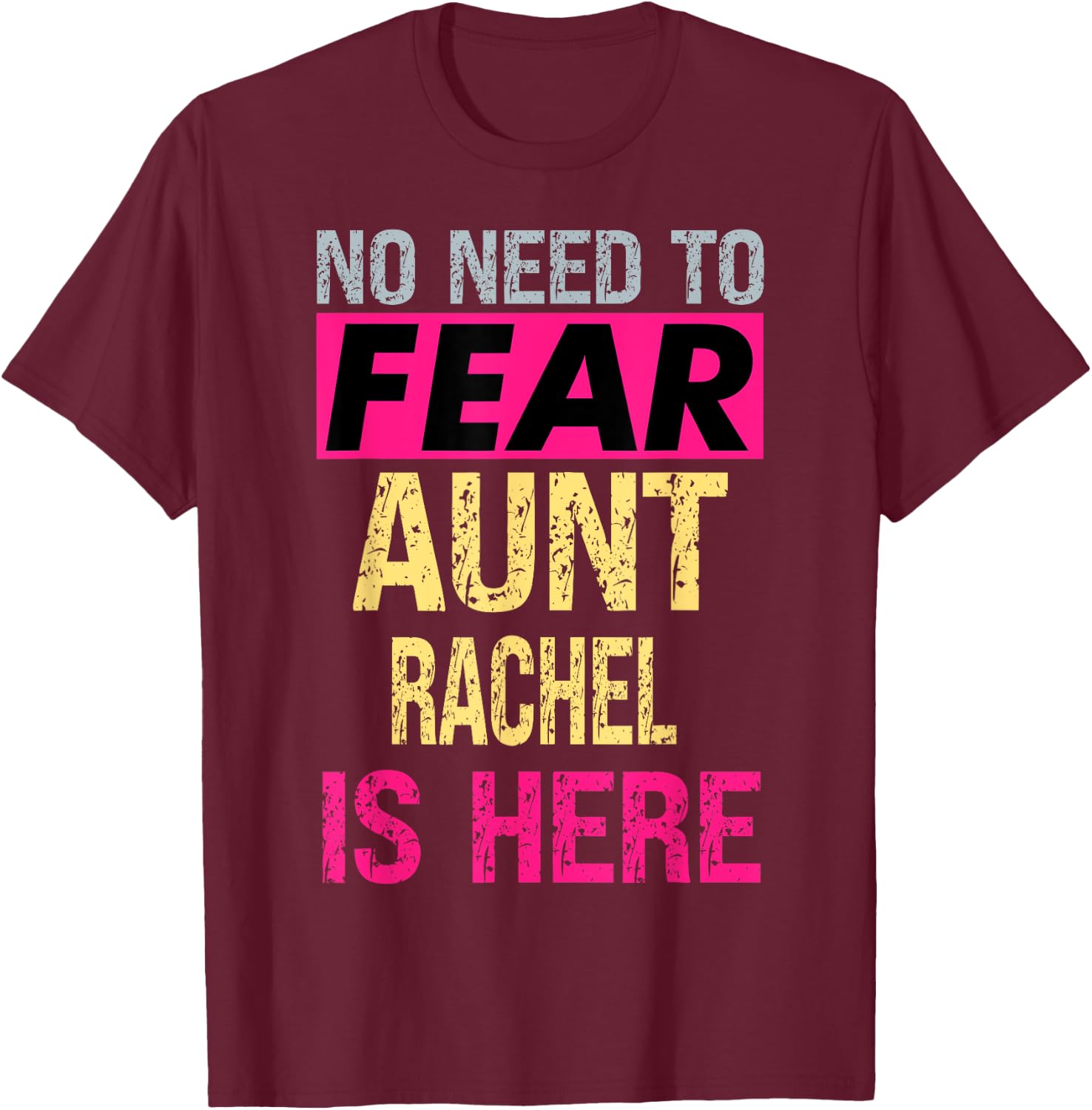 No Need To Fear Aunt Rachel Is Here Funny Hero Auntie T-Shirt - T-Shirt | Maroon
