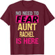 No Need To Fear Aunt Rachel Is Here Funny Hero Auntie T-Shirt - T-Shirt | Maroon