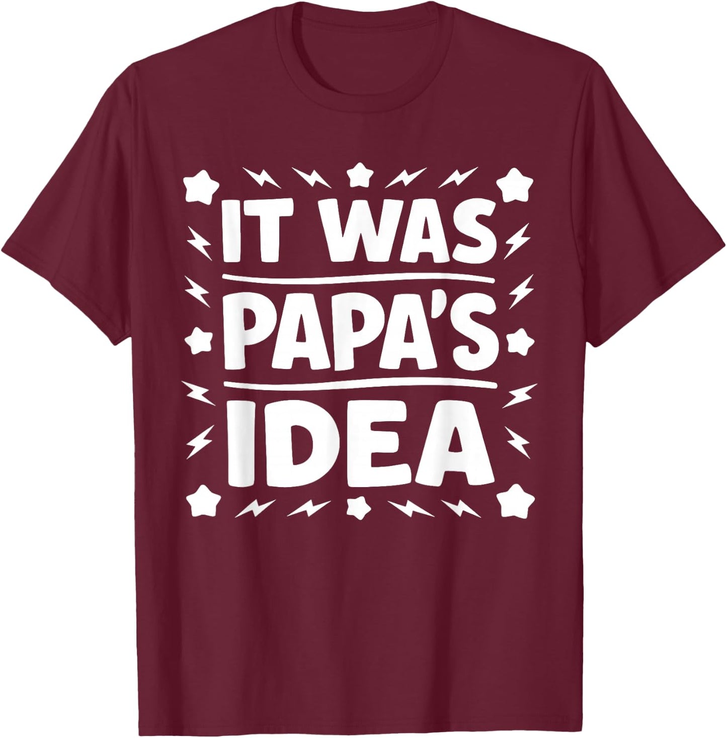 It was Papa’s Idea Shirt Kids Boy Girl Baby Toddler T-Shirt - T-Shirt | Maroon