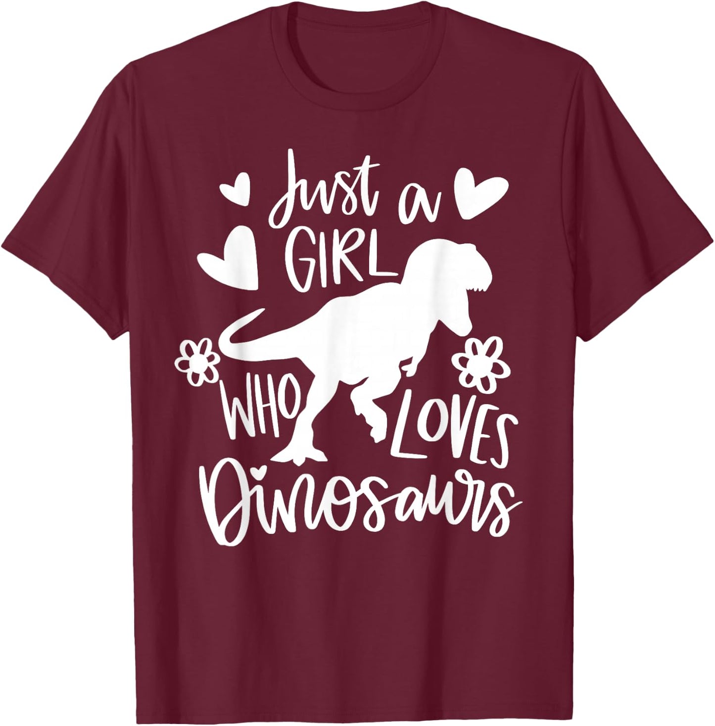 Just A Girl Who Loves Dinosaurs Funny Dinosaur T-rex T-Shirt - T-Shirt | Maroon