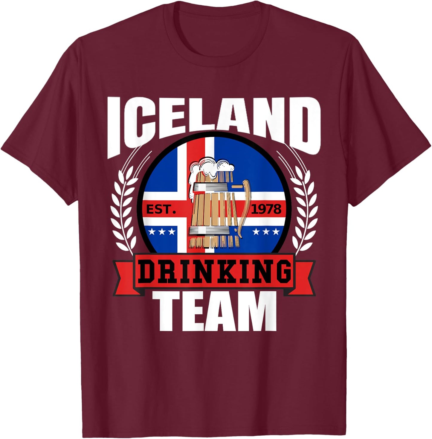 Iceland Drinking Team Funny Icelandic Flag Beer Party Gift T-Shirt - T-Shirt | Maroon