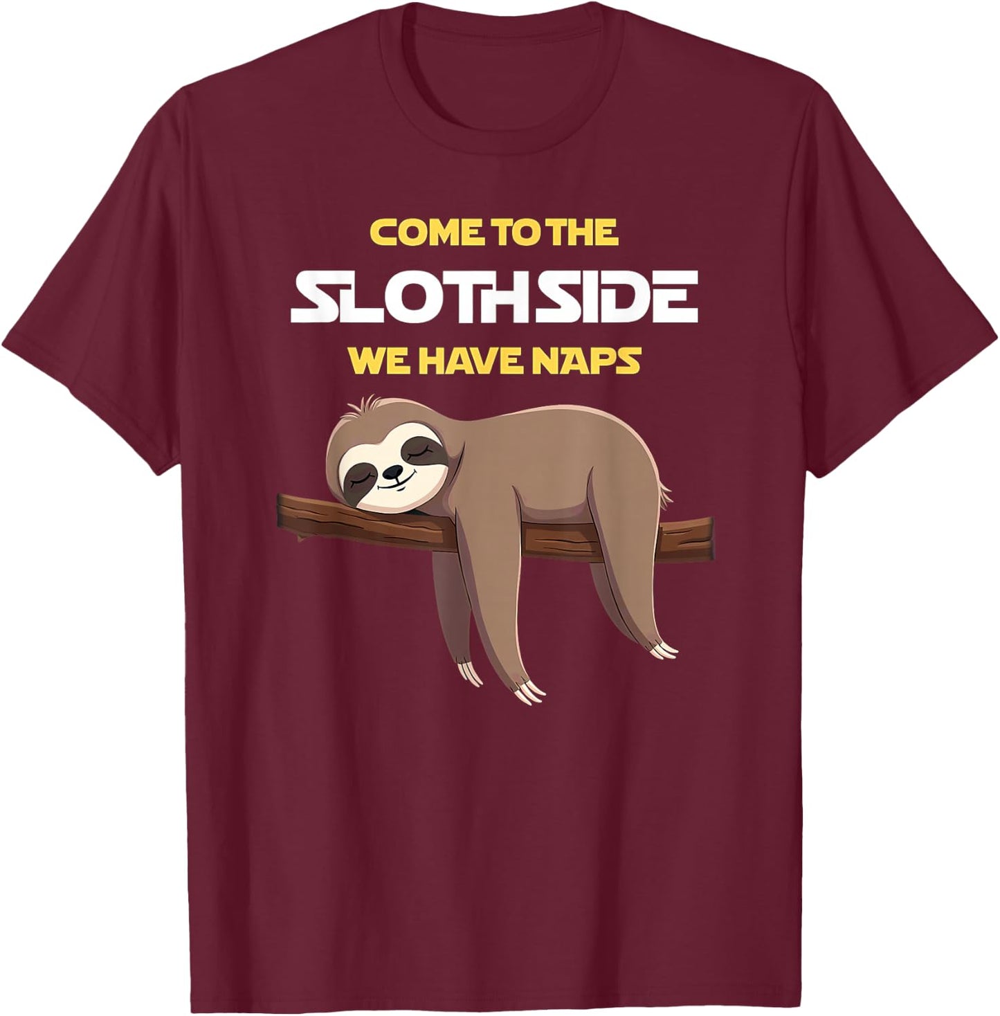 Come to the sloth side, we're taking a nap T-Shirt - T-Shirt | Maroon