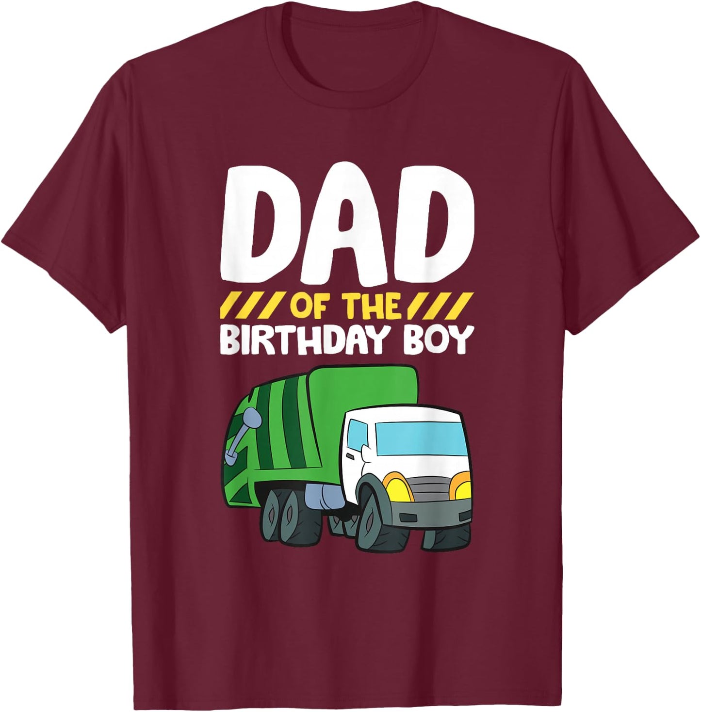 Dad Of The Birthday Boy Garbage Truck Birthday Party T-Shirt - T-Shirt | Maroon