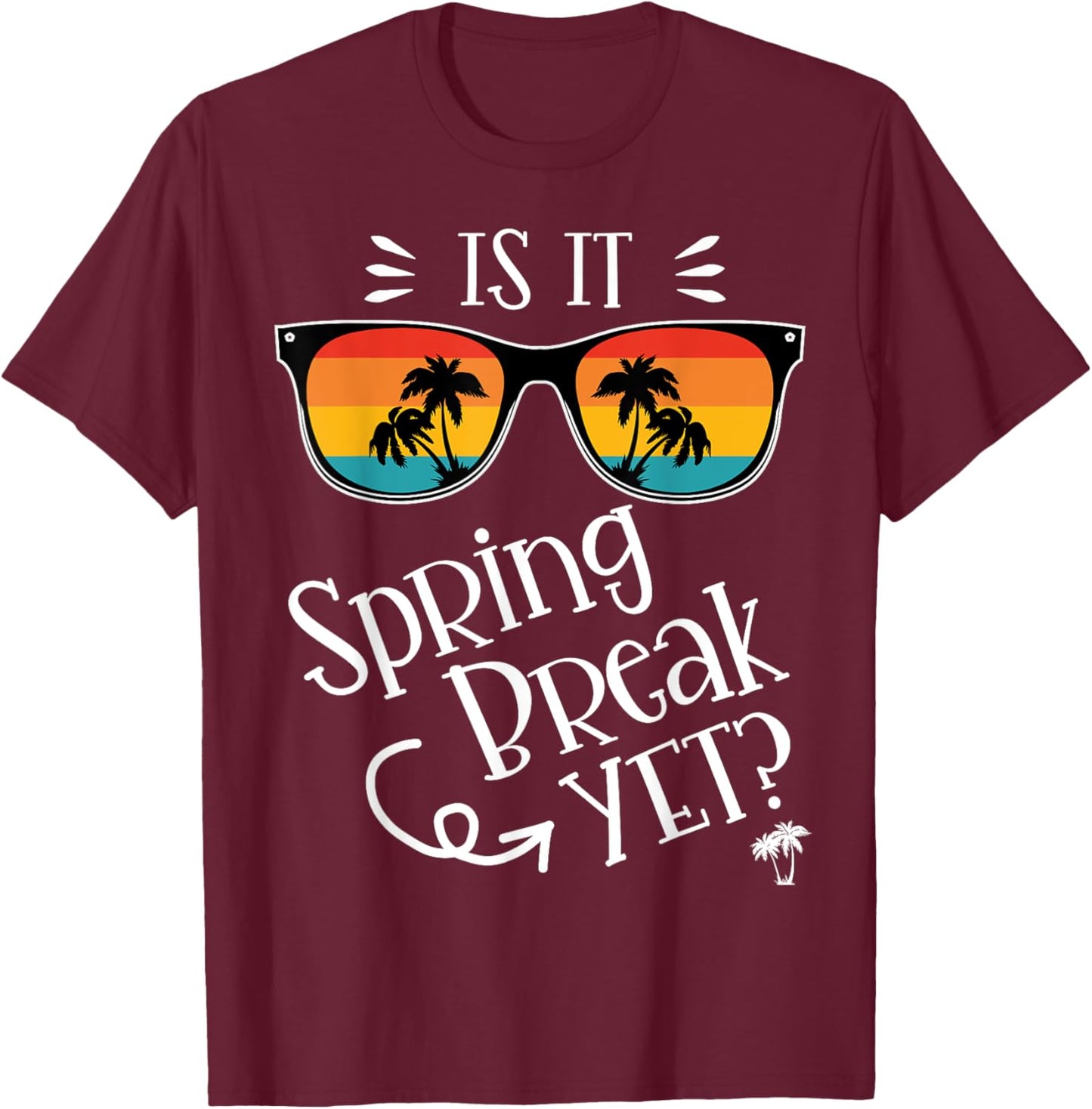 Is It Spring Break Yet? Retro Sunset Sunglass Teacher Gifts Women T-Shirt - T-Shirt | Maroon
