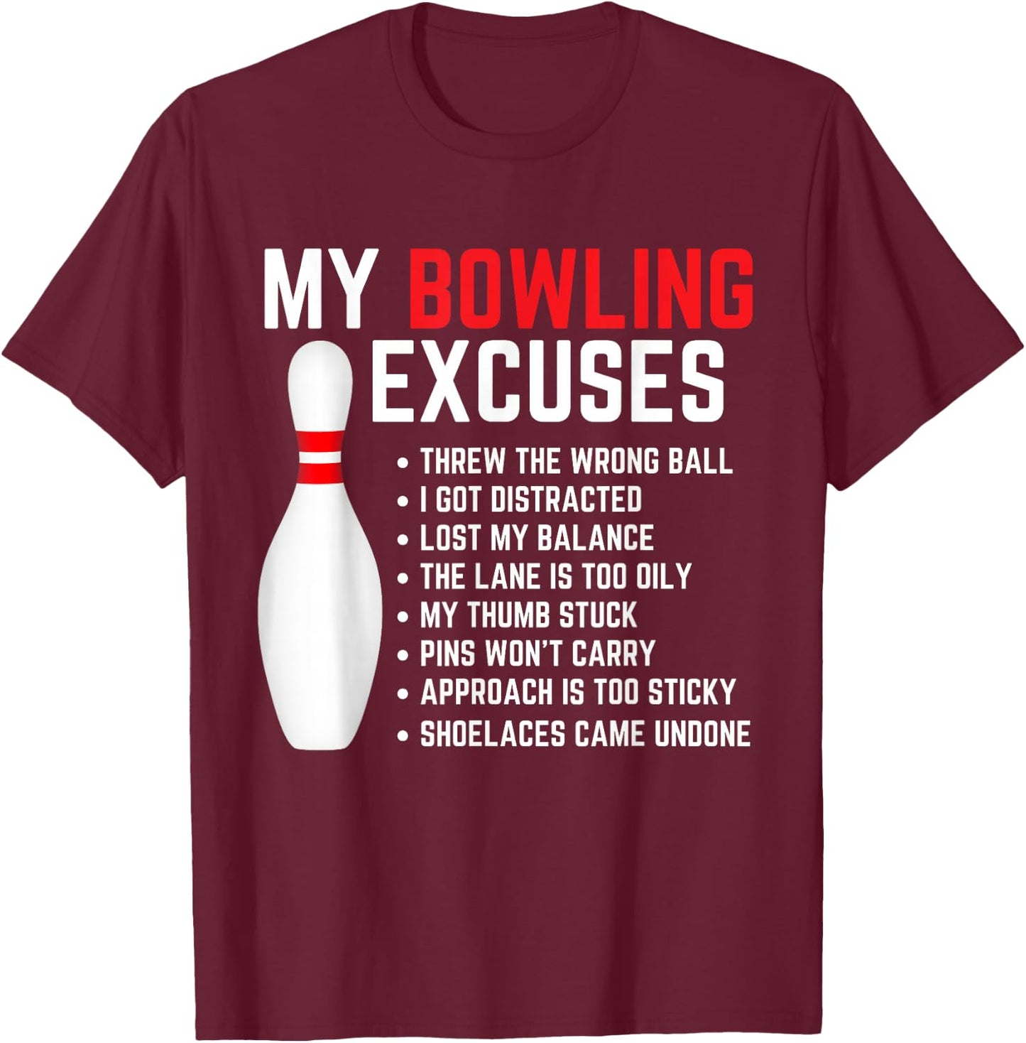 My Bowling Excuses Bowler Funny Bowling Women Men T-Shirt - T-Shirt | Maroon