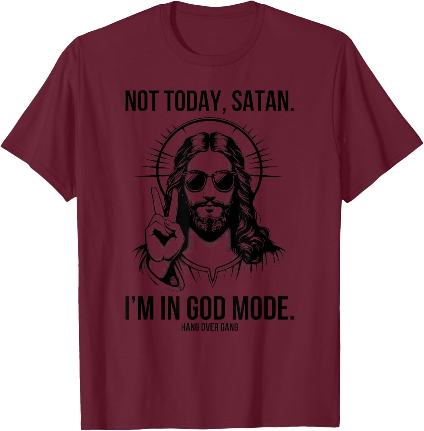 Not Today Satan I’m In God Mode Funny Christian Jesus Meme T-Shirt - T-Shirt | Maroon