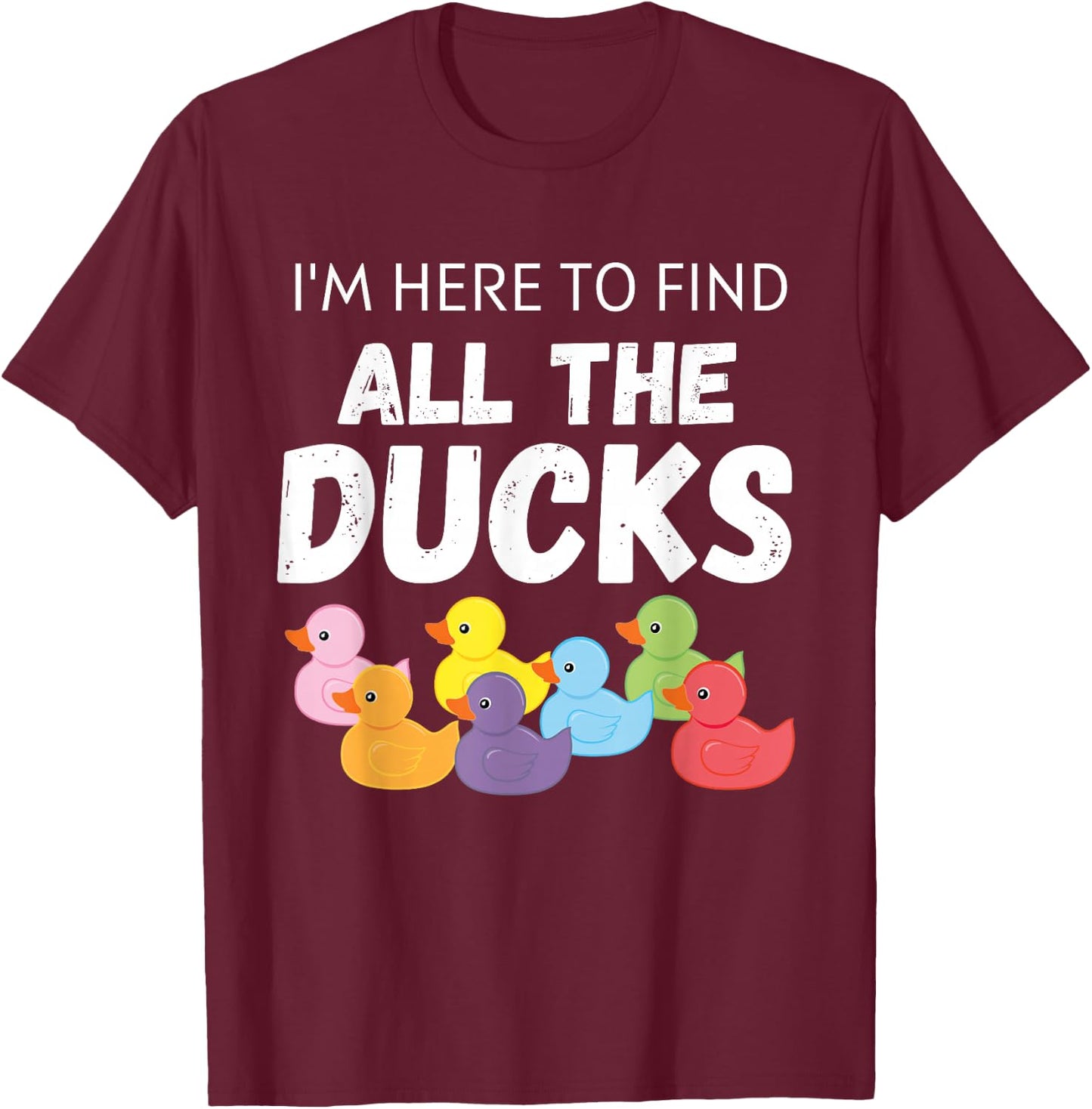 Cruising Ducks | I'm here to find all the ducks T-Shirt - T-Shirt | Maroon