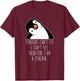 Penguins Can't Fly Funny Gift T-Shirt - T-Shirt | Maroon