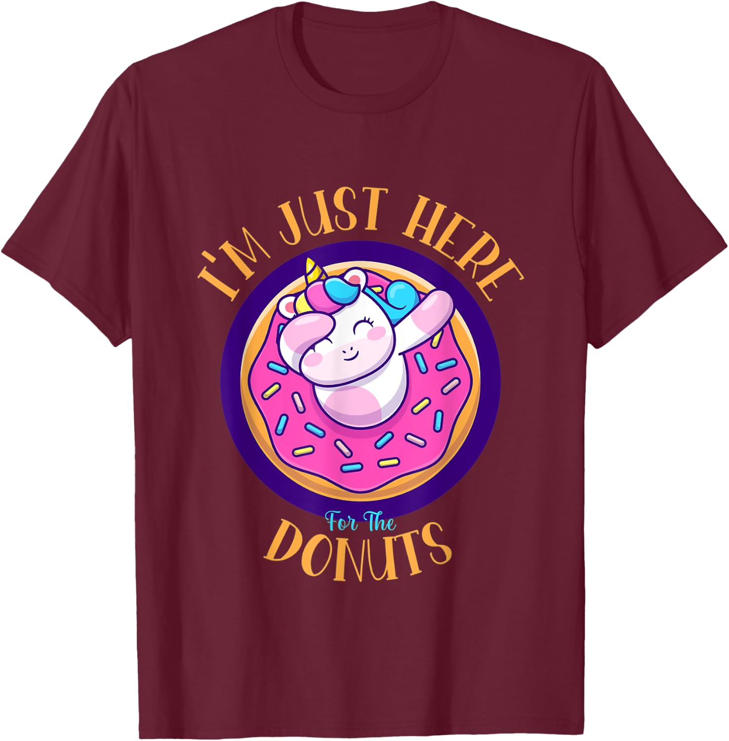 I'm Just Here For The Donuts Funny Unicorn Donuts Lover T-Shirt - T-Shirt | Maroon
