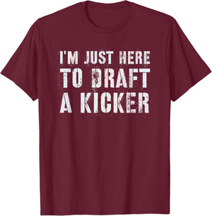 Drafting JUST HERE TO DRAFT KICKER Fantasy Football Geek T-Shirt - T-Shirt | Maroon