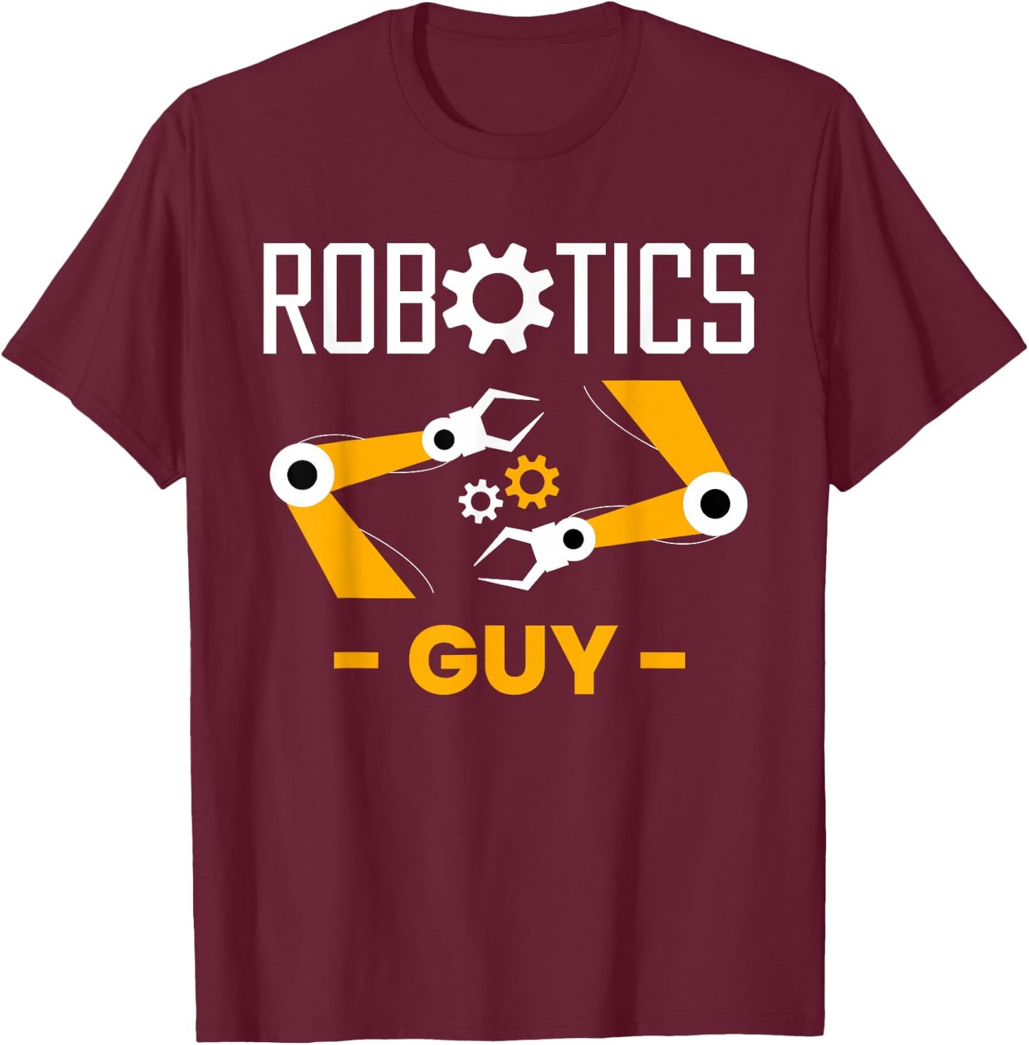 Robotics Guy Robotics Robot Engineer T-Shirt - T-Shirt | Maroon