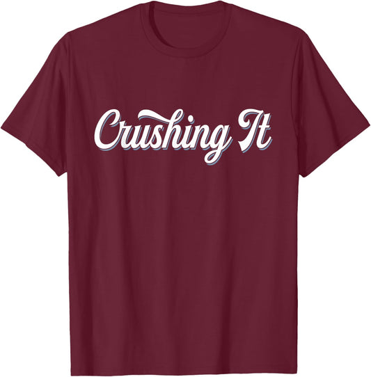 Crushing It | Retro Cool Successful Winning T-Shirt - T-Shirt | Maroon