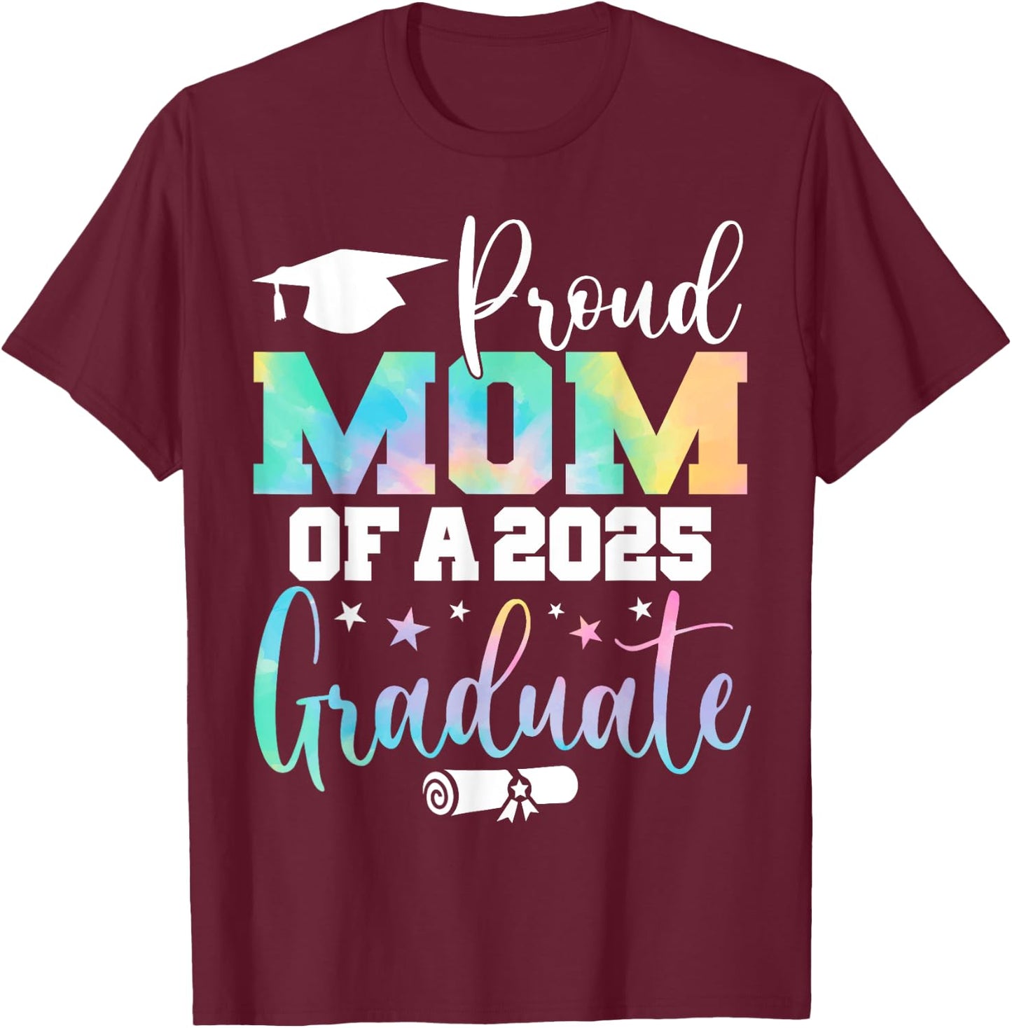 Senior 2025 Proud Mom Of A Class Of 2025 Graduate Mother T-Shirt - T-Shirt | Maroon