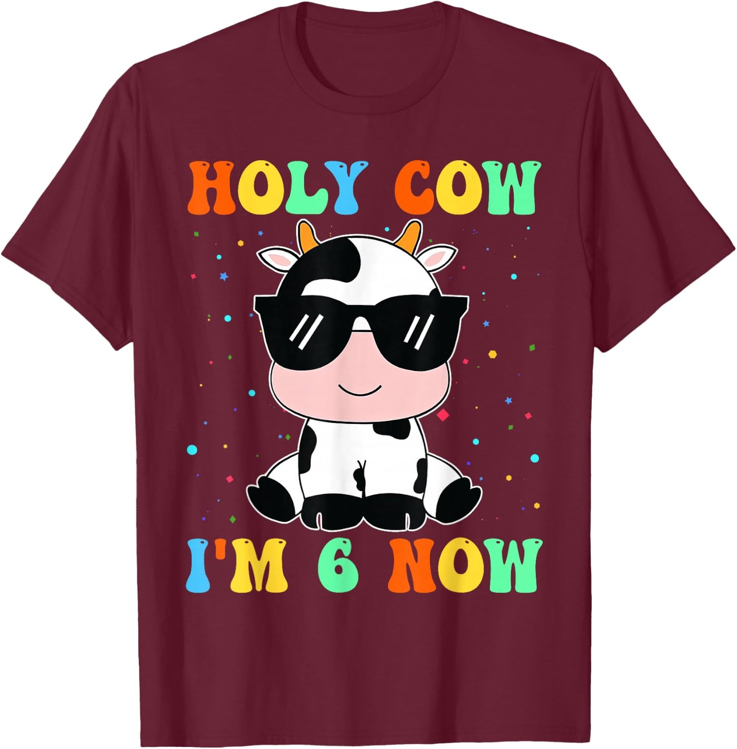 Kids Holy Cow I'm Two 6 Years Old 6th Birthday Boy Girl T-Shirt - T-Shirt | Maroon