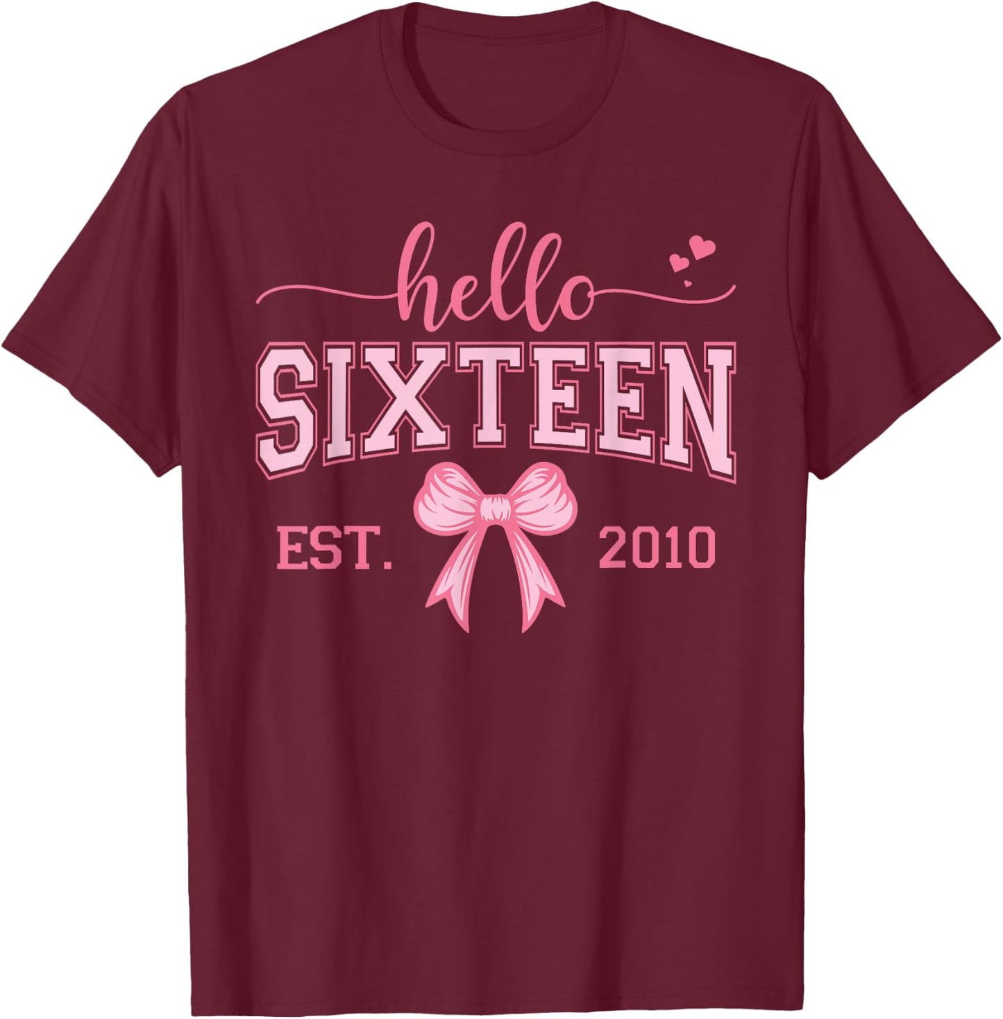 Hello Sixteen Est 2010 Coquette Bow 16th Birthday Girl T-Shirt - T-Shirt | Maroon