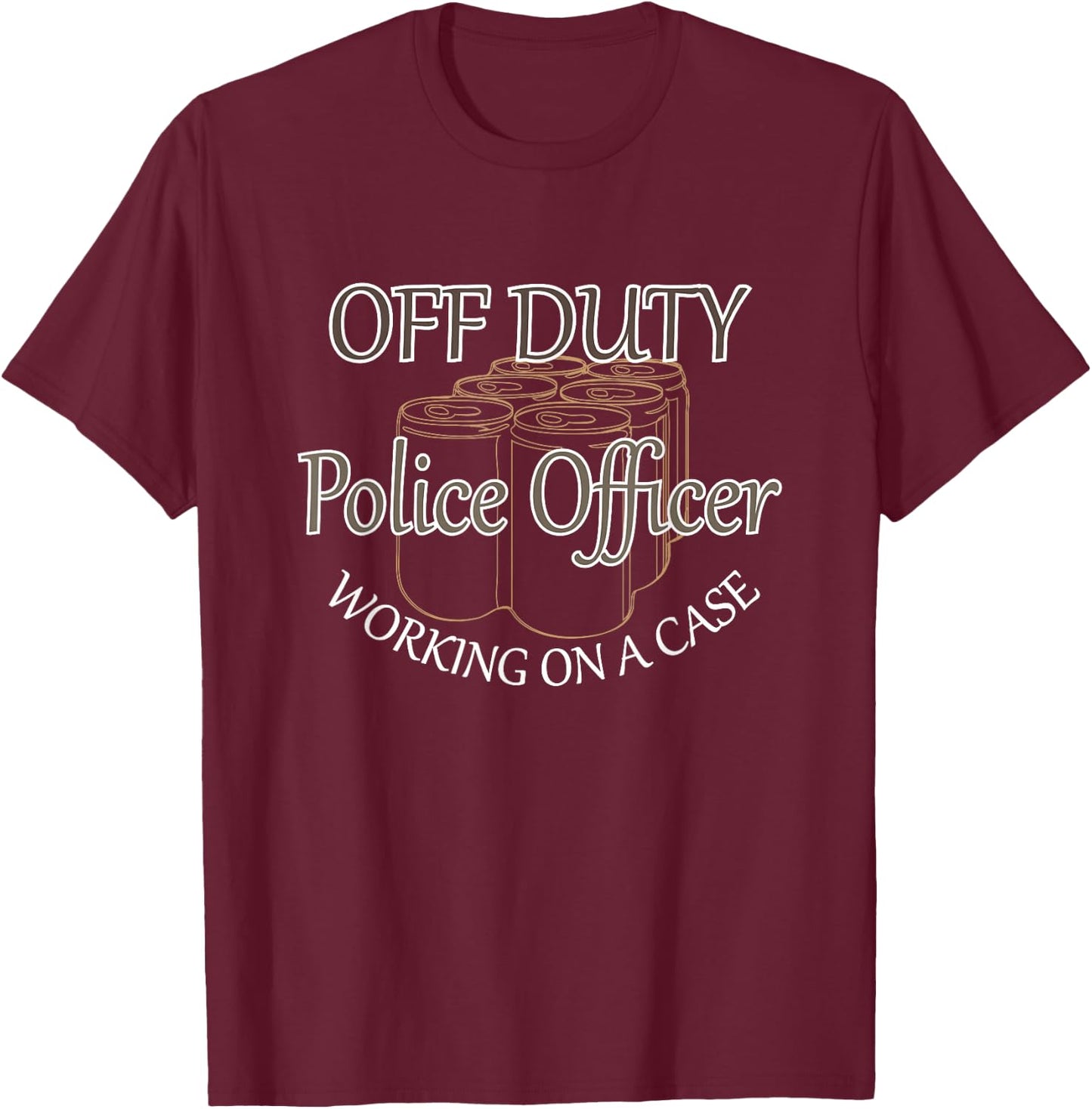 Funny Off Duty Police Officer working on a case cop T-Shirt - T-Shirt | Maroon