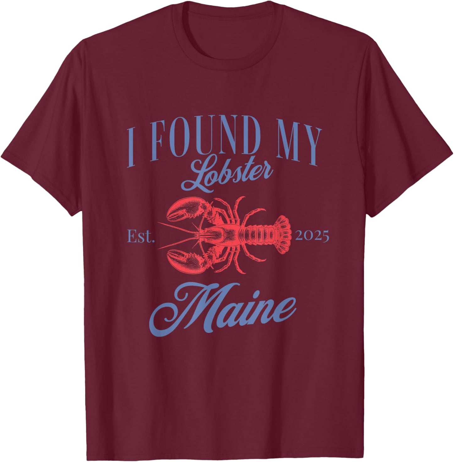 I found my lobster in Maine Bachelorette Fisherman aesthetic T-Shirt - T-Shirt | Maroon