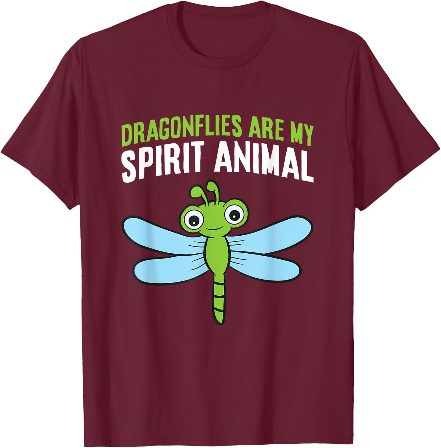 Dragonflies Are My Spirit Animal Funny Dragonfly T-Shirt - T-Shirt | Maroon