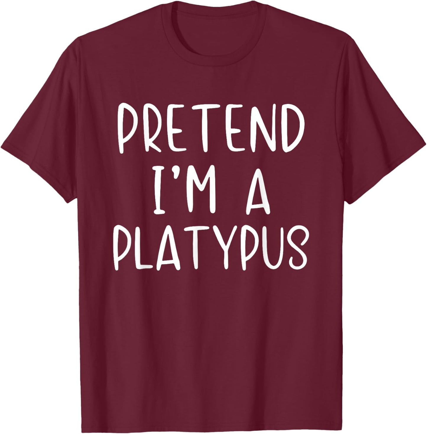 Pretend I'm A Platypus Costume Halloween Simple Adult Kid T-Shirt - T-Shirt | Maroon
