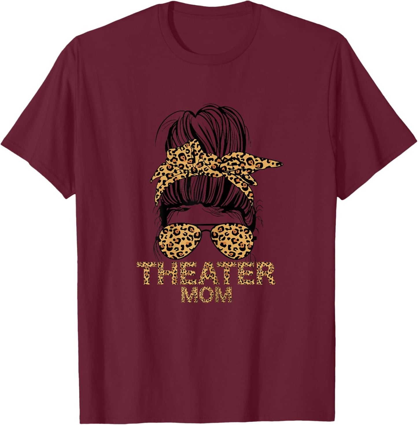 Theater Mom Musical Broadway Drama Mother's Day T-Shirt - T-Shirt | Maroon