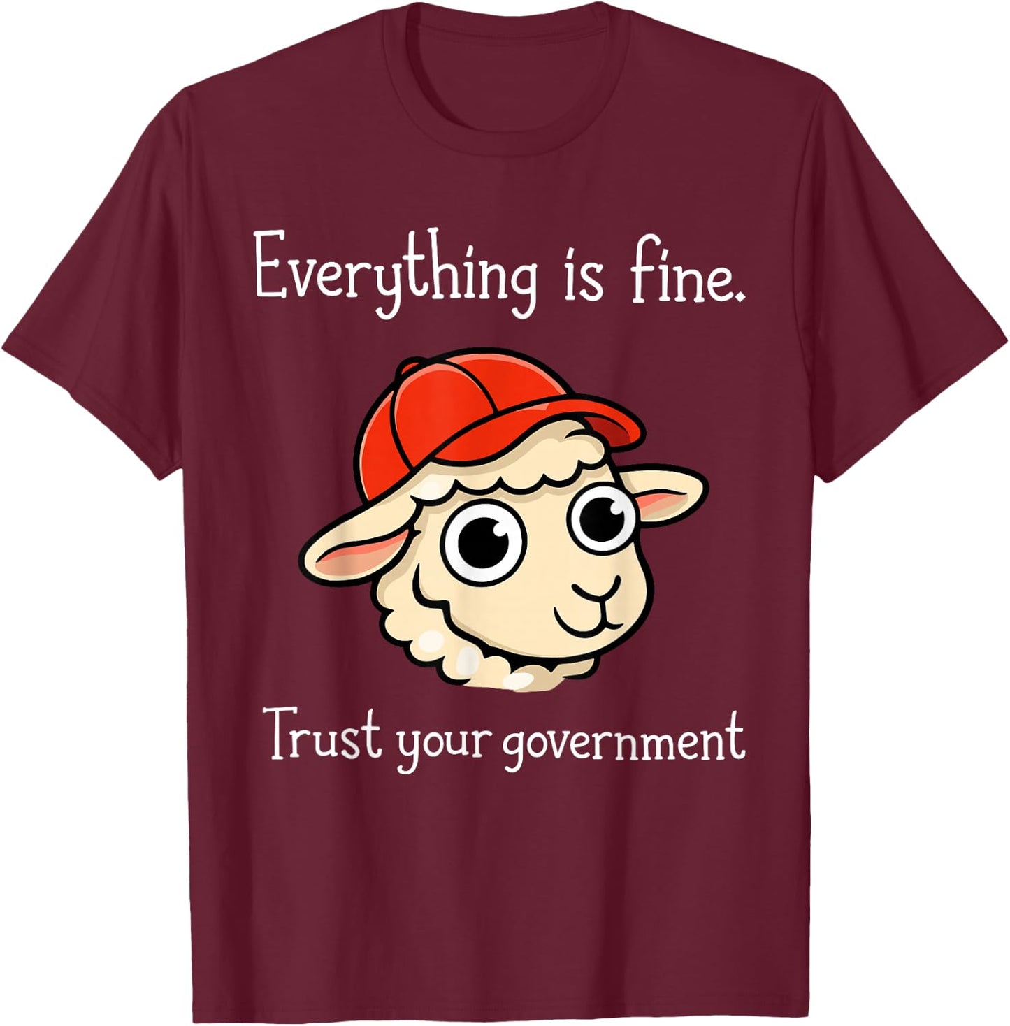 Everything is Fine Trust Your Government Sheep Cartoon T-Shirt - T-Shirt | Maroon