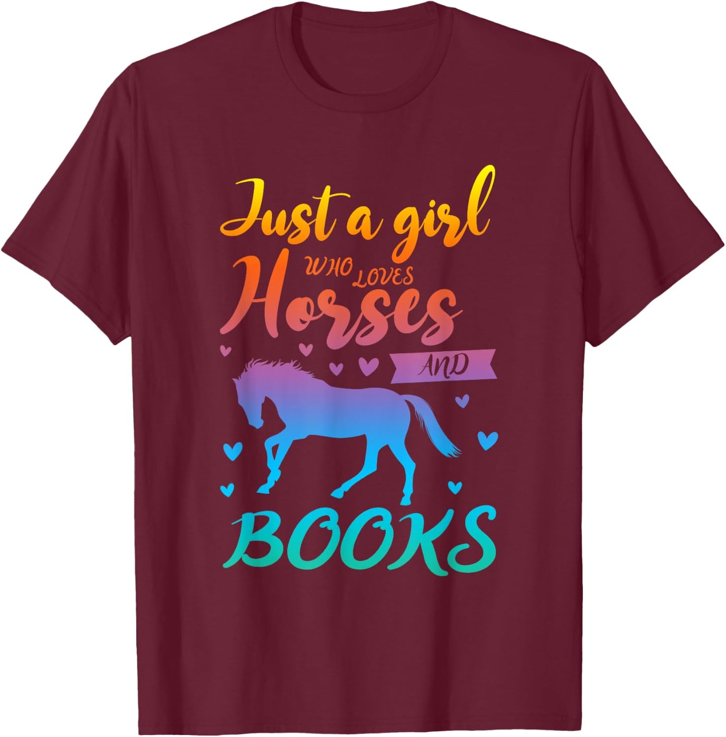 Just a Girl who loves horses and books Book Lover T-Shirt - T-Shirt | Maroon