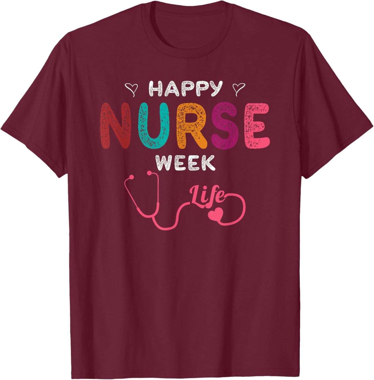 Happy Nurse Week T-Shirt - T-Shirt | Maroon