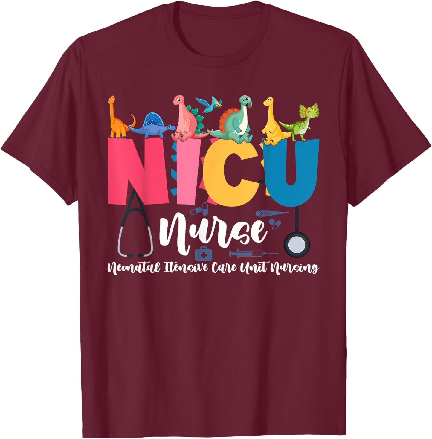 NICU Nurse Neonatal Itensive Care Unit Nursing T-Shirt - T-Shirt | Maroon
