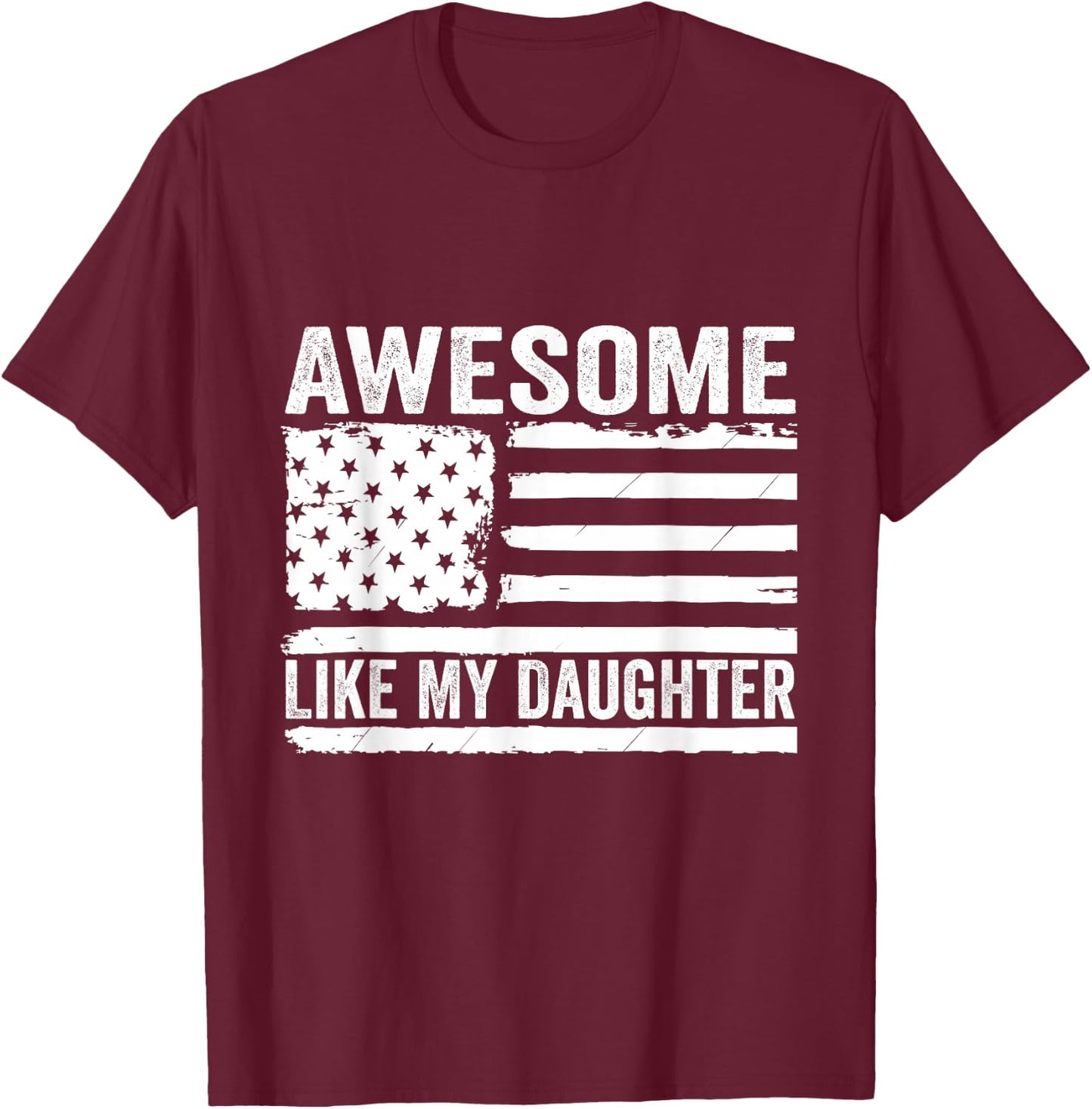 Awesome Like My Daughter Funny Fathers Day Daddy Daughter T-Shirt - T-Shirt | Maroon