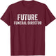 Future Funeral Director T-Shirt - T-Shirt | Maroon
