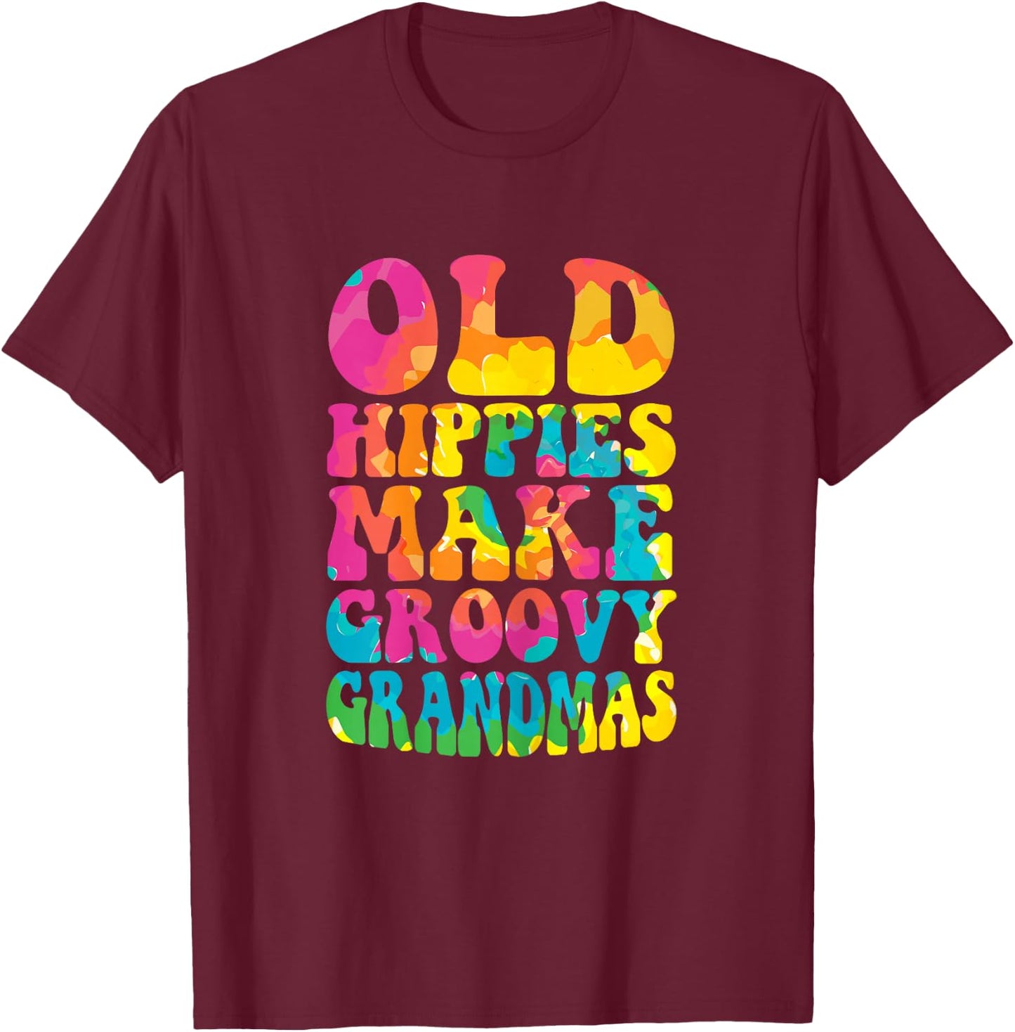 Old Hippies Make Groovy Grandmas Grandmother Best Granny T-Shirt - T-Shirt | Maroon