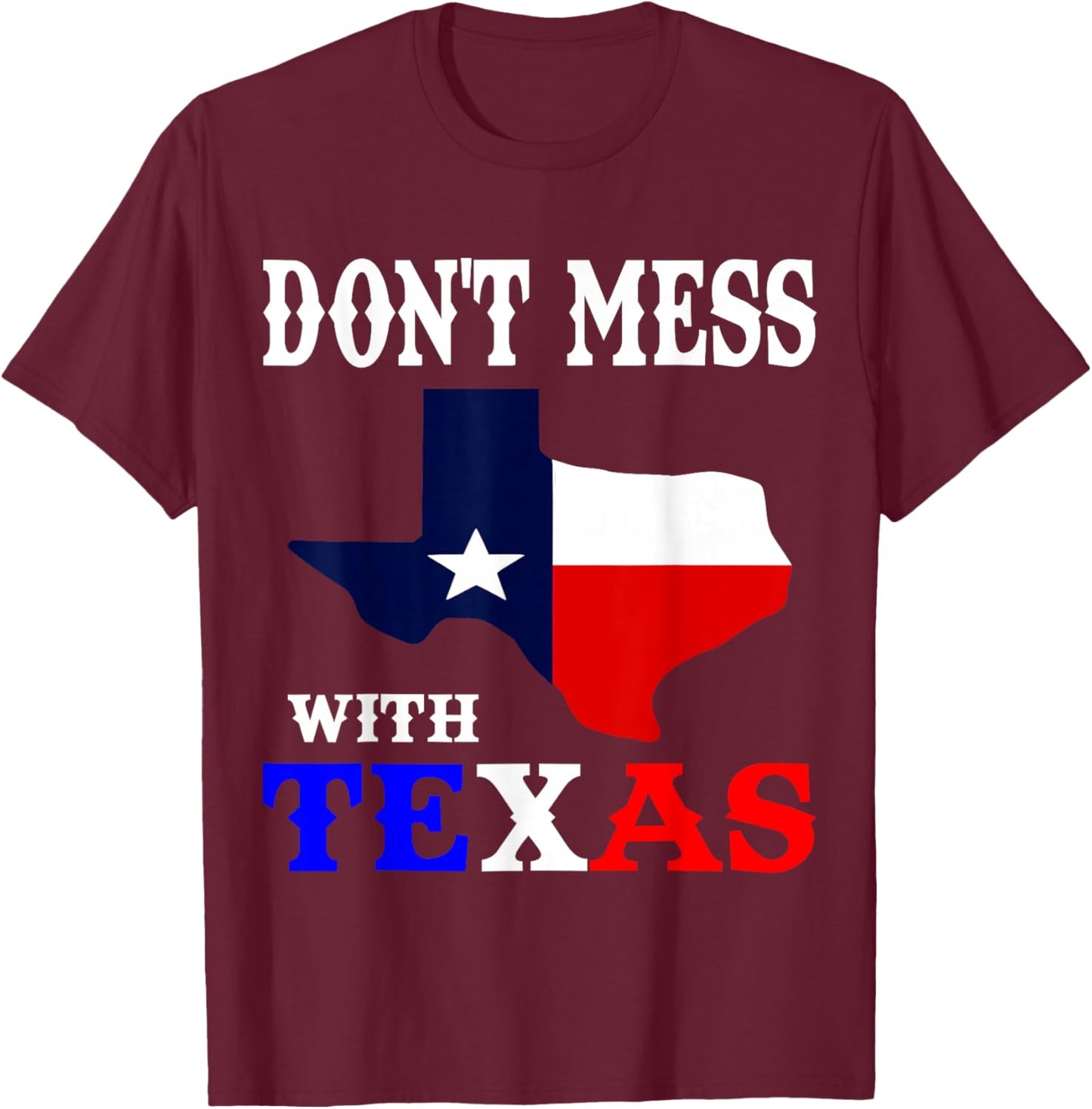 Do not mess with Texas T-Shirt - T-Shirt | Maroon