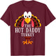 Thanksgiving The Hot Daddy Turkey Matching T-Shirt - T-Shirt | Maroon
