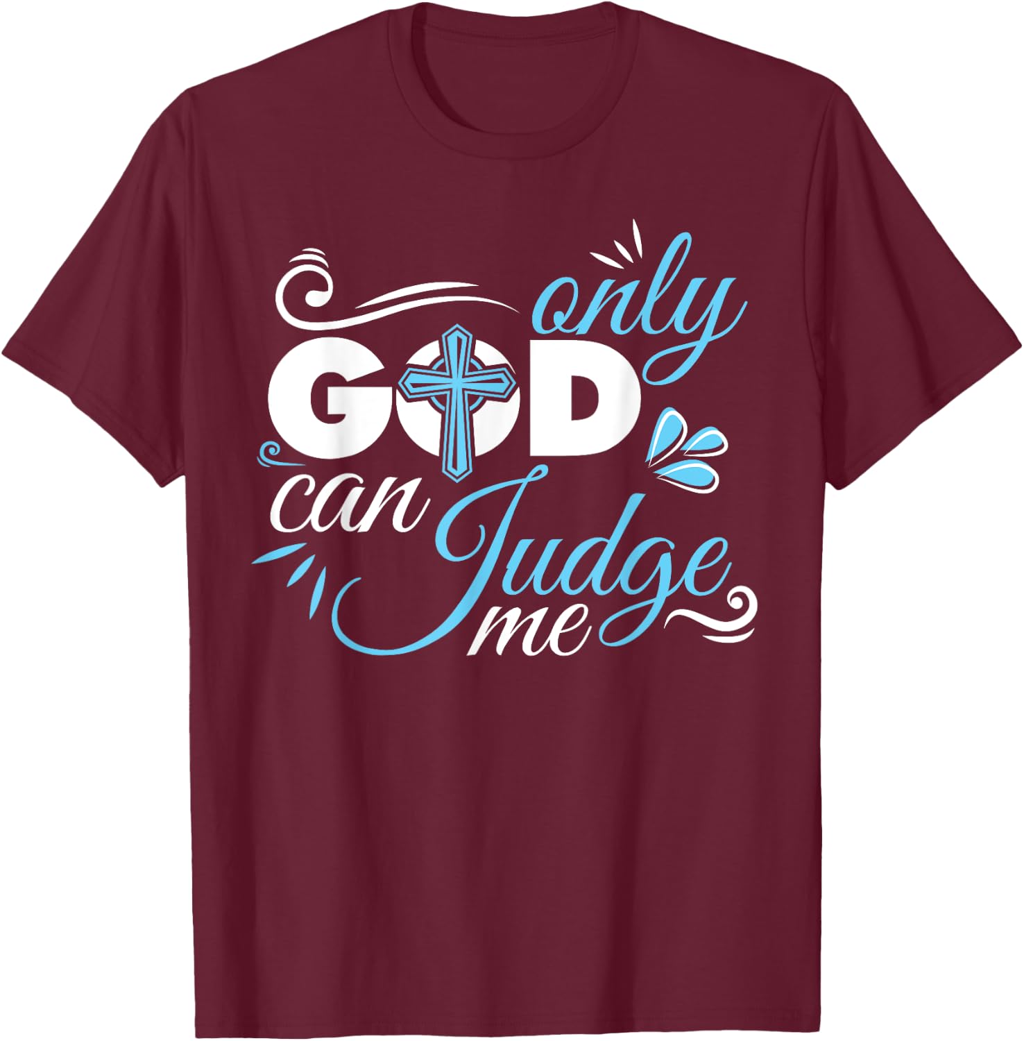 Christian Faith Only God Can Judge Me T-Shirt - T-Shirt | Maroon