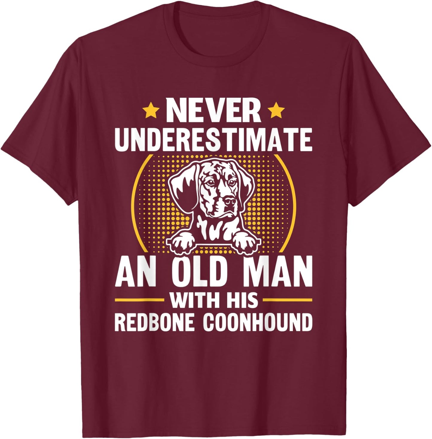 Never Underestimate An Old Man With His Redbone Coonhound T-Shirt - T-Shirt | Maroon
