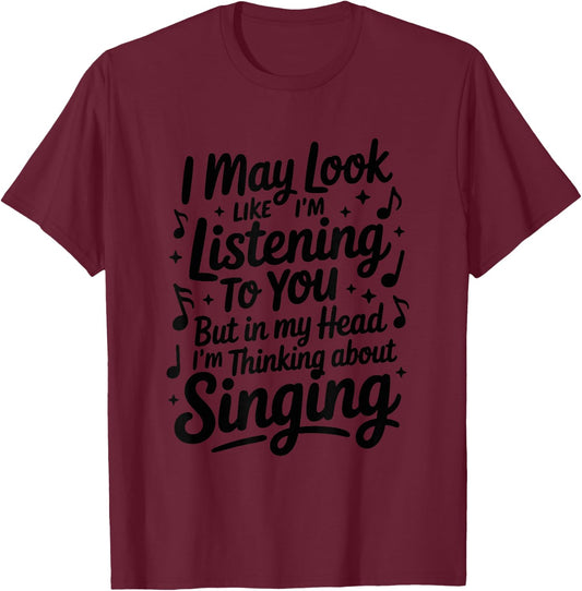But in My Head I'm Thinking About Singing, Vocalist T-Shirt - T-Shirt | Maroon