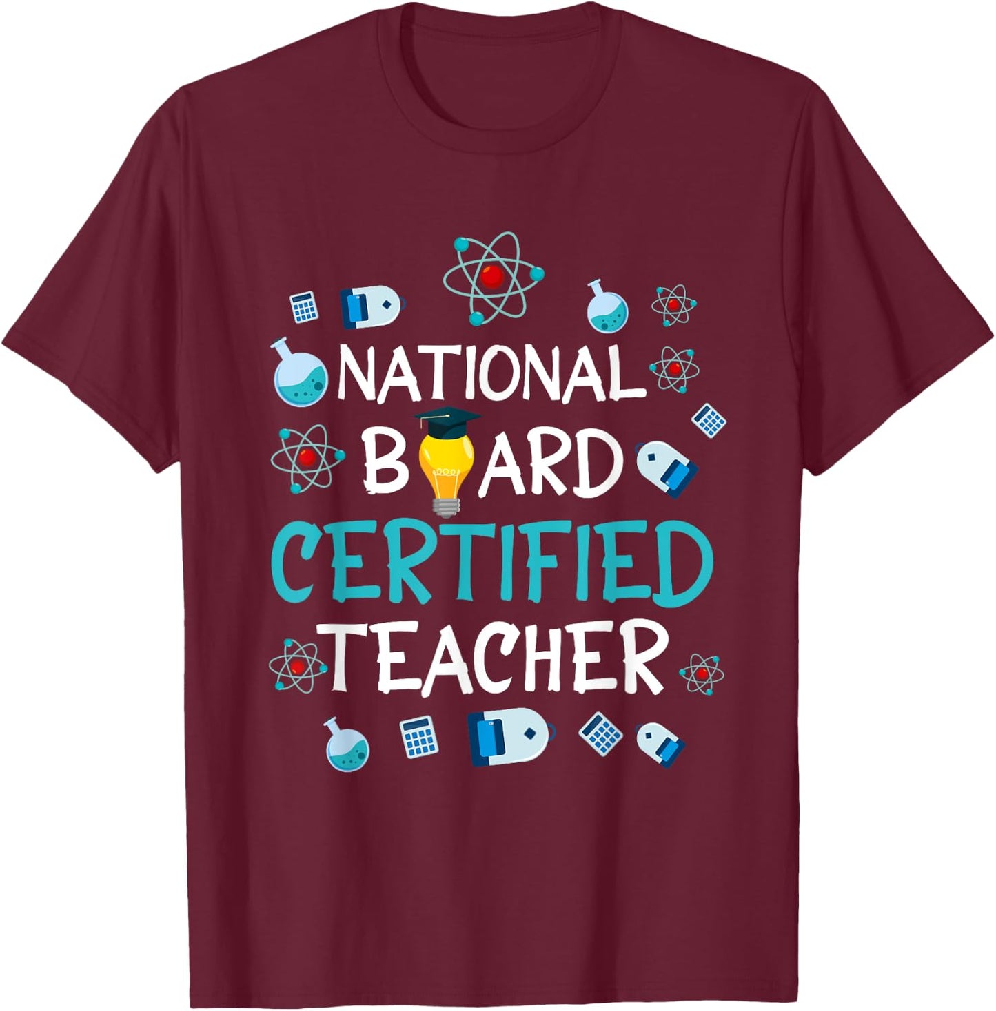 National Board Certified Teacher NBCT Accomplished Teacher Men Women T-Shirt - T-Shirt | Maroon