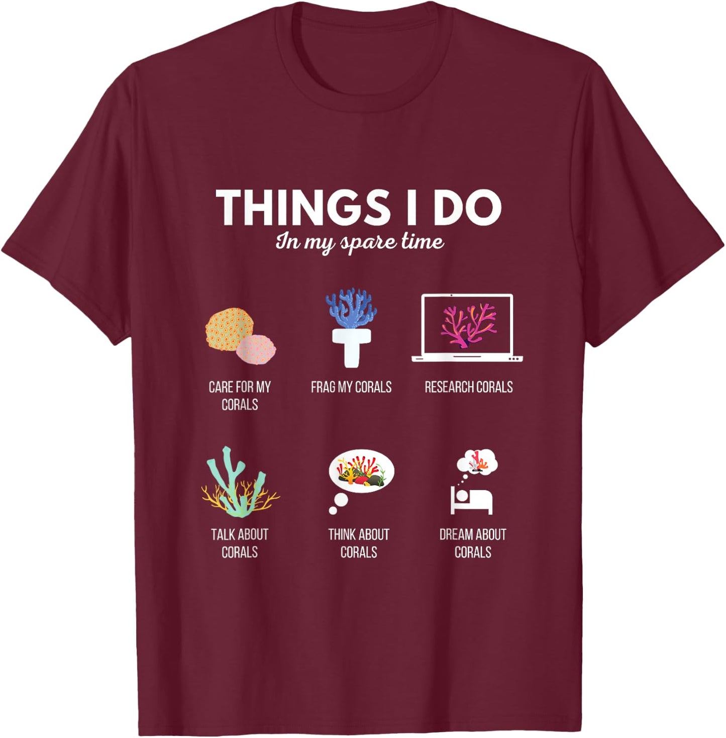 Things I Do In My Spare Time Aquarium Coral Frag - Frag life T-Shirt - T-Shirt | Maroon