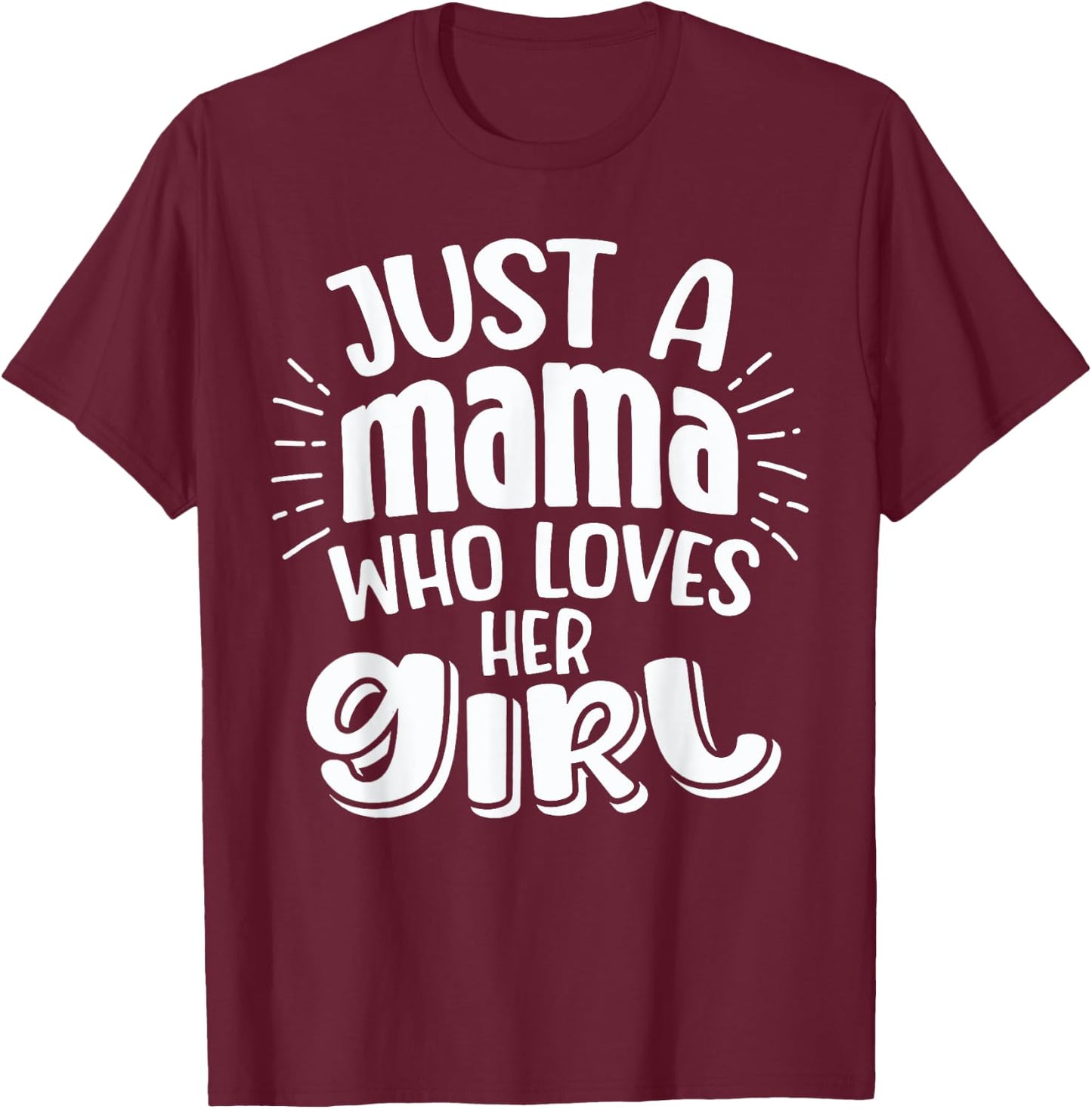Just A Mama Who Loves Her Girl Mother Son and Daughter Love T-Shirt - T-Shirt | Maroon